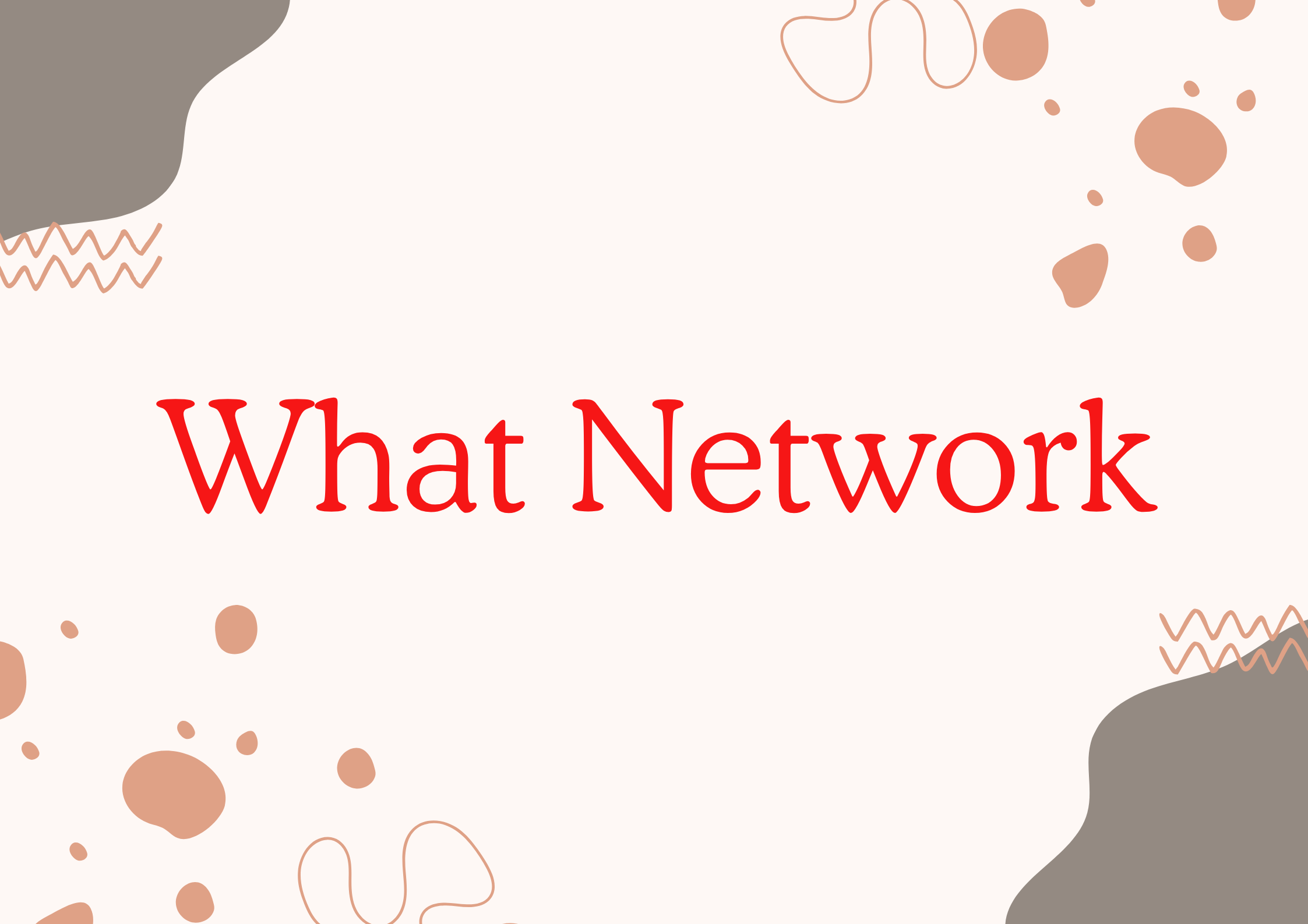 What Network​